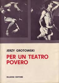 GROTOWSKI Jerzy: per un teatro povero