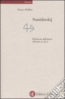Ruffini: Stanislavskij. Dal lavoro dell’attore al lavoro su di sé